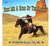 Sing Me A Song Of The Saddle - 100 Gunfighter Ballads And Trail Songs by Various Artists