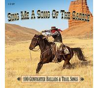 Sing Me A Song Of The Saddle - 100 Gunfighter Ballads And Trail Songs By Various Artists (2015-06-29)