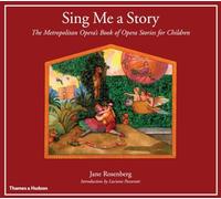 Sing ME a Story: the Metropolitan Opera's Book of Opera Stories: The Metropolitan Opera's Book of Opera Stories for Children