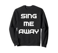 Sing Me Away Sweatshirt