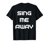 Sing Me Away T-Shirt