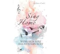 Sing me home: Wenn dein Herz das Flüstern hört - Ein emotionaler New Adult Roman über Heilung, Hoffnung und zweite Chancen. (Hoffnungsfunken)