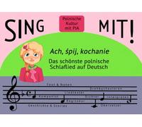 SING MIT Ach, śpij, kochanie: Polnisches Schlaflied auf Deutsch - Zweisprachiges Kinderbuch mit Musiknoten, Kultur & Geschichte (Polnisch mit Pia)