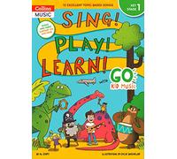 Sing! Play! Learn! with Go Kid Music - Key Stage 1: 12 Excellent Topic-Based Songs
