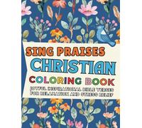 Sing Praises Christian Coloring Book: Beautiful Hymns and Scriptures to Color and Reflect