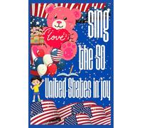 Sing the 50 United States in Joy: 114 facts for kids to know about united state inspired by sing the 50 united states