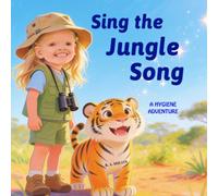Sing the Jungle Song: A Hygiene Adventure (Tender Tales for Growing)