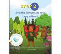 Sing the Song of Your Unique Heart: A Butterfly Kidz Adventure: 2 (The Seven Steps to Your Heart’s Magic)