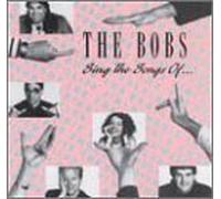Sing the Songs of by The Bobs
