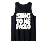 Sing to Me Paolo - Funny Meme Quote Tank Top