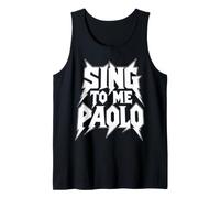 Sing to Me Paolo - Funny Meme Quote Tank Top