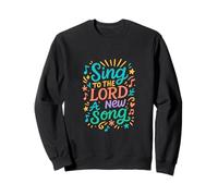 Sing To The LORD A New Song Sweatshirt