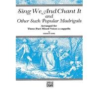 Sing We and Chant It and Other: 3-part Mixed, a Cappella