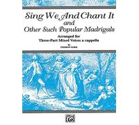 Sing We and Chant It and Other Such Popular Madrigals: 3-Part Mixed, a cappella by Theron Kirk (1996-05-01)