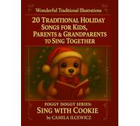 Sing with Cookie - 20 Traditional Holiday Songs for Kids, Parents & Grandparents to Sing Together: Large-Print Christmas Songbook with Wonderful ... Friendly (Foggy Doggy : Luna and Cookie)