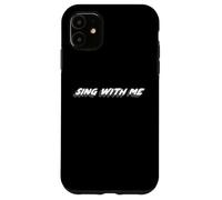 Sing With Me | 1970's song 2000's Music Quote Case for iPhone 11