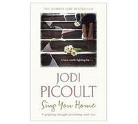 Sing You Home: the moving story you will not be able to put down by the number one bestselling author of A Spark of Light