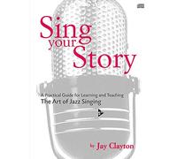 Sing Your Story - A Practical Guide for Learning and Teaching. The Art of Jazz Singing - voice - method with CD - [Language: English] - (ADV 14105)
