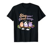 Sing Your Stress Away Bird Song Chill Vibes Art T-Shirt