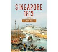 SINGAPORE 1819: A LIVING LEGACY