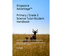 Singapore Advantage™ - Primary / Grade 3 Science Tutor-Student Handbook (Key Concepts with Real-World Problems and Solutions): Build a strong ... (Topical Problems and Worked Solutions))
