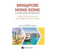 Singapore And Hong Kong: Comparative Perspectives On The 20th Anniversary Of Hong Kong's Handover To China