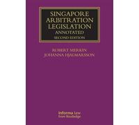 Singapore Arbitration Legislation: Annotated (Lloyd's Arbitration Law Library)