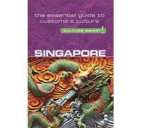 Singapore - Culture Smart! The Essential Guide to Customs & Culture