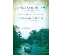 Singapore Dream And Other Adventures: Travel Writings from an Asian Journey