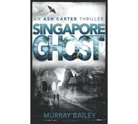 Singapore Ghost: An edge of your seat mystery-crime story: 4 (An Ash Carter Mystery-Thriller)
