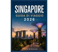 SINGAPORE GUIDA DI VIAGGIO 2026