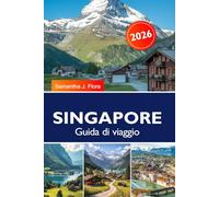 SINGAPORE Guida di viaggio 2026: Attrazioni, mercati gastronomici, quartieri, gite giornaliere e consigli da insider