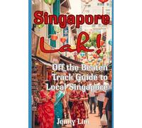 Singapore Lah!: Off the Beaten Track Guide to Local Singapore