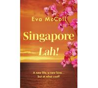 Singapore Lah!: What happens when you abandon your life for a new adventure, but find that it could cost you more than you bargained for?