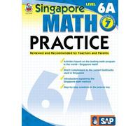 Singapore Math Practice Level 6A Grade 7[SINGAPORE MATH PR-LVL 6A GRD 7][Paperback]