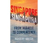 Singapore, Singapura: From Miracle to Complacency