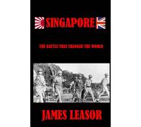 SINGAPORE : The Battle That Changed The World