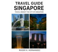 Singapore travel guide 2025-2026: Travel insight: the city of Singapore