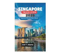 SINGAPORE TRAVEL GUIDE 2026: Experience the Lion City's Vibrant Culture