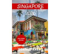 Singapore Travel Guidebook 2026: Discover the Lion City: Your Ultimate Guide to Singapore's Culture, Cuisine & Hidden Gems in 2026 (Global Trekker Guides)