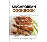 Singaporean Cookbook: Traditional Recipes from Singapore (Asian Food)