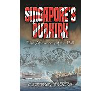 Singapore's Dunkirk: The Aftermath of the Fall