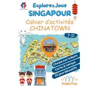 SINGAPOUR - Cahier d'activités CHINATOWN (7-11 ans): Carnet d'activités et guide de voyage pour enfants pour découvrir le quartier de Chinatown à Singapour. (Explore & Joue à Singapour)