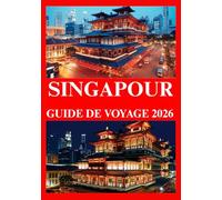 SINGAPOUR GUIDE DE VOYAGE 2026