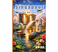 Singapour Guide de voyage 2026