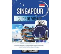 Singapour Guide De Voyage 2026: Découvrez la culture locale, les quartiers animés, les attractions incontournables, les lieux d'aventure et les délices culinaires de Singapour.