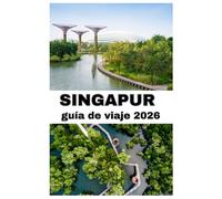 SINGAPUR GUÍA DE VIAJE 2026