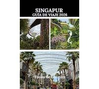 SINGAPUR GUÍA DE VIAJE 2026: Una guía práctica para vivir Singapur con confianza y claridad