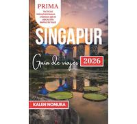 SINGAPUR Guía de viajes: Rutas culturales, luces costeras, santuarios urbanos, mercados ocultos y bocados callejeros