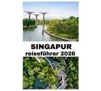 SINGAPUR REISEFÜHRER 2026